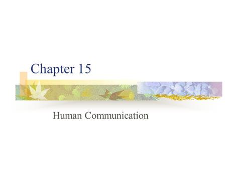 Chapter 15 Human Communication.