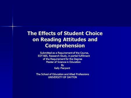 The Effects of Student Choice on Reading Attitudes and Comprehension Submitted as a Requirement of the Course, Submitted as a Requirement of the Course,