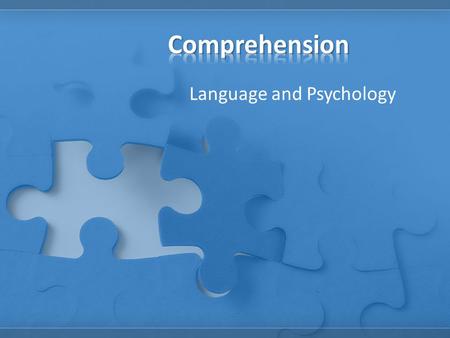 Language and Psychology. The comprehension of sounds The comprehension of words The comprehension of sentences.