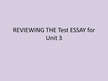 REVIEWING THE Test ESSAY for Unit 3