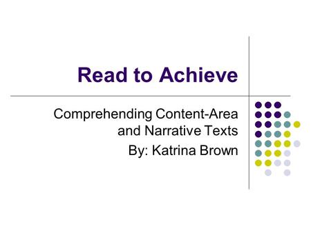 Comprehending Content-Area and Narrative Texts By: Katrina Brown