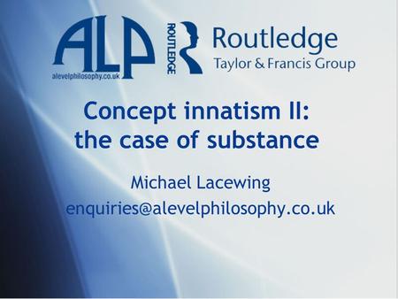 Concept innatism II: the case of substance Michael Lacewing