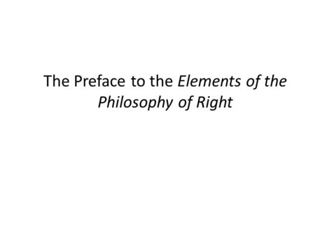 The Preface to the Elements of the Philosophy of Right.