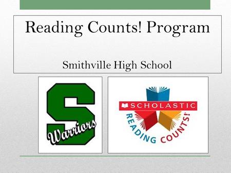 Reading Counts! Program Smithville High School. Reading Counts! S.H.S. Purpose Stateme nt The Smithville R-II school district is committed to preparing.