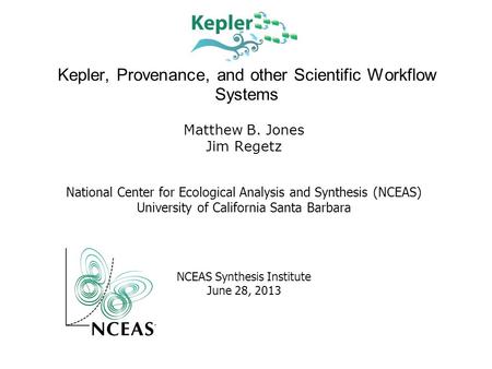 Matthew B. Jones Jim Regetz National Center for Ecological Analysis and Synthesis (NCEAS) University of California Santa Barbara NCEAS Synthesis Institute.