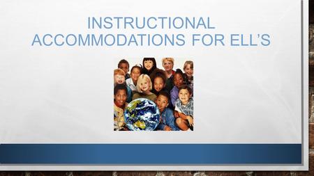 INSTRUCTIONAL ACCOMMODATIONS FOR ELL’S. DISTRICT INITIATIVES UNWRAPPED GRADE LEVEL TEKS DEEP PRACTICE CLOSE READING ELL’S IN ALL CONTENT AREAS MUST PARTICIPATE.