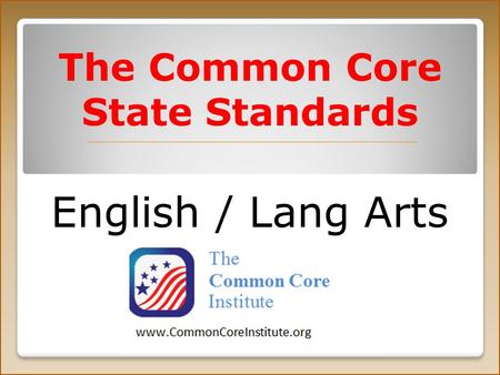 The Common Core State Standards English / Lang Arts.