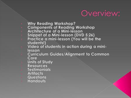 Overview: Why Reading Workshop? Components of Reading Workshop