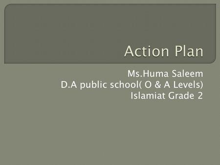 Ms.Huma Saleem D.A public school( O & A Levels) Islamiat Grade 2