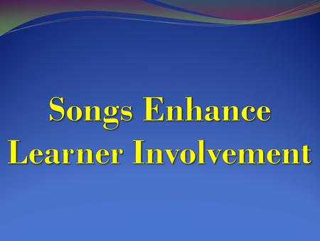 The value of songs in motivating students to learn English and enhancing learner involvement is widely acknowledged by the Teachers of Nazarbayev Intellectual.