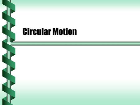 Circular Motion. Position on a Circle  Motion in a circle is common.  The most important measure is the radius ( r ).  The position of a point on the.