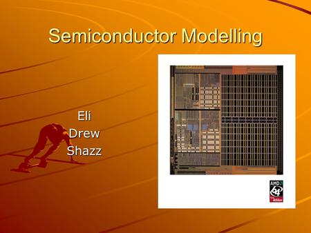 Semiconductor Modelling EliDrewShazz. Semiconductor History 1600 to 1800 – research in electrical and magnetic phenomena 1876 – Telephone invented 1880.