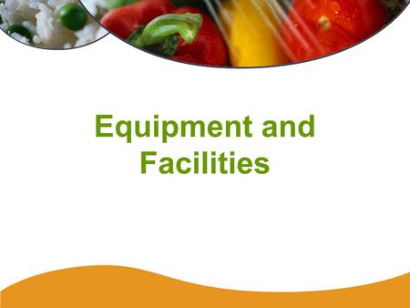 Equipment and Facilities. 154 Plan Review The local health department must assess your facility and equipment before: –Beginning construction of a food.