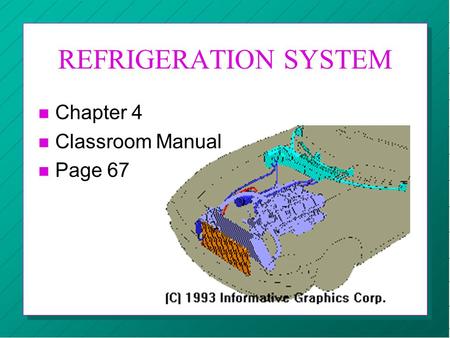 REFRIGERATION SYSTEM n Chapter 4 n Classroom Manual n Page 67.