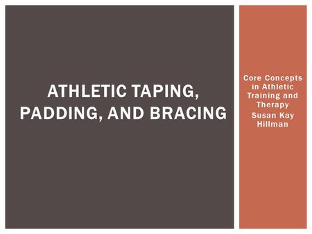 Athletic Taping, Padding, and Bracing