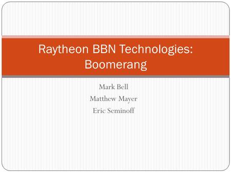Raytheon BBN Technologies: Boomerang