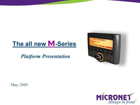 The all new M -Series May, 2009 Platform Presentation.