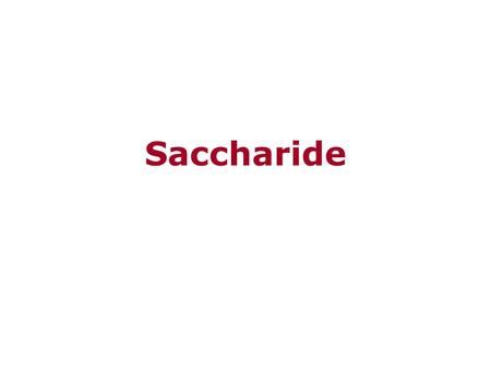 Saccharide.