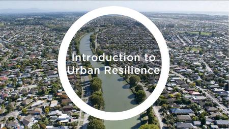 1 Introduction to Urban Resilience. 2 Why 100RC?