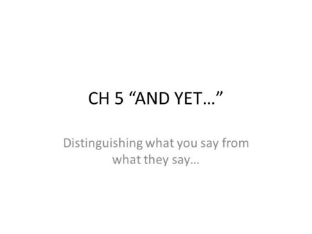 Distinguishing what you say from what they say…