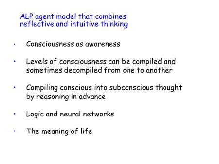 Consciousness as awareness Levels of consciousness can be compiled and sometimes decompiled from one to another Compiling conscious into subconscious thought.