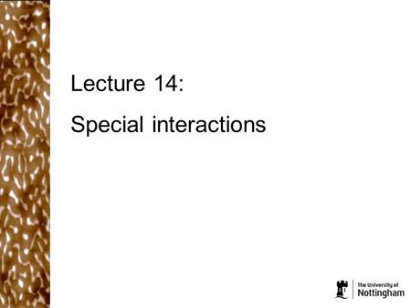 Lecture 14: Special interactions. What did we cover in the last lecture? Restricted motion of molecules near a surface results in a repulsive force which.