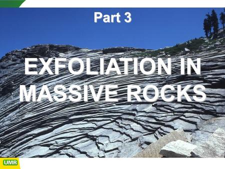 Part 3 EXFOLIATION IN MASSIVE ROCKS. Profuse sheet jointing developed in a glacial cirque on Little Shuteye Pass in the Sierra National Forest, CA. The.