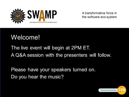 A transformative force in the software eco-system Welcome! The live event will begin at 2PM ET. A Q&A session with the presenters will follow. Please have.