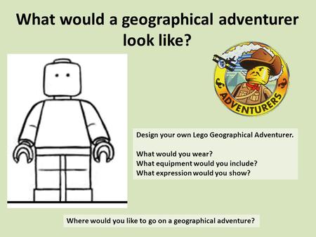 What would a geographical adventurer look like?