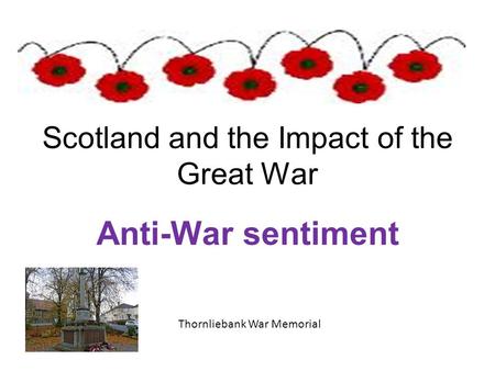 Scotland and the Impact of the Great War Anti-War sentiment Thornliebank War Memorial.