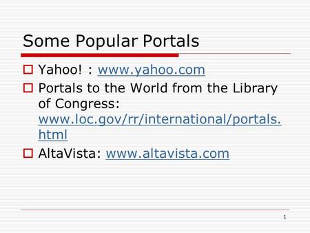 Some Popular Portals Yahoo! :