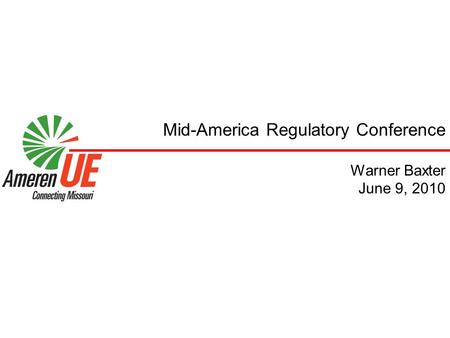 Mid-America Regulatory Conference Warner Baxter June 9, 2010.