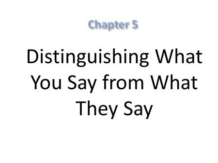 Distinguishing What You Say from What They Say