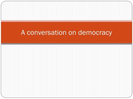 A conversation on democracy