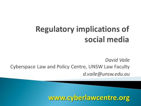 David Vaile Cyberspace Law and Policy Centre, UNSW Law Faculty