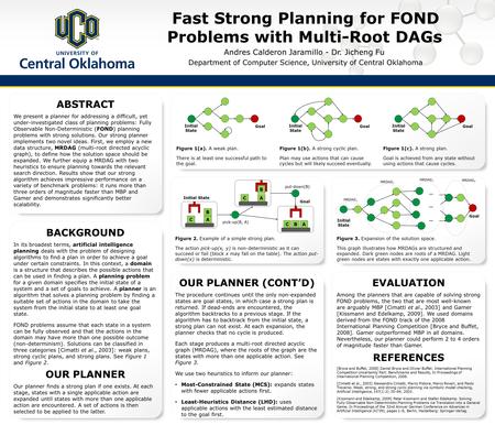 Fast Strong Planning for FOND Problems with Multi-Root DAGs Andres Calderon Jaramillo - Dr. Jicheng Fu Department of Computer Science, University of Central.