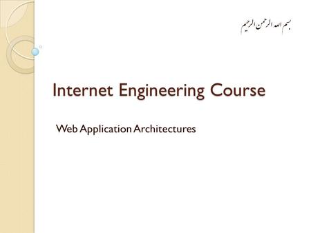 Internet Engineering Course Web Application Architectures.