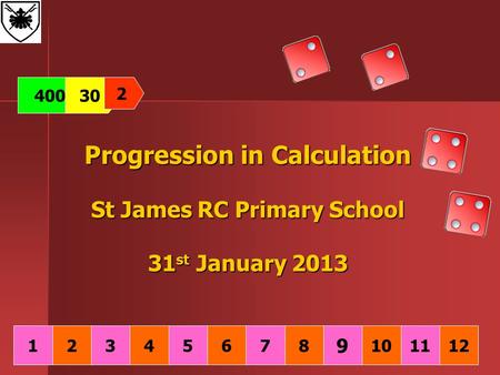 Progression in Calculation St James RC Primary School 31 st January 2013 40030 2 13241251110 9 876.