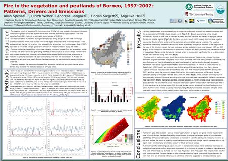 Fire in the vegetation and peatlands of Borneo, 1997-2007: Patterns, Drivers and Emissions Allan Spessa [1]*, Ulrich Weber [2], Andreas Langner [3], Florian.