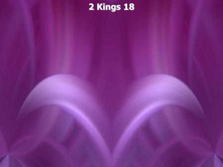 2 Kings 18. 2 Kings 18:1 Now it came to pass in the third year of Hoshea the son of Elah, king of Israel, that Hezekiah the son of Ahaz, king of Judah,