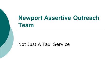 Newport Assertive Outreach Team Not Just A Taxi Service.