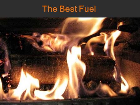 The Best Fuel. Scripture: Judges 6:25-32 Reader: Matt Hogan.