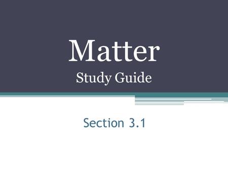 Matter Study Guide Section 3.1.
