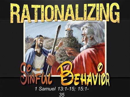 1 Samuel 13:1-15; 15:1- 35. The belief in sin, and the idea that someone could be referred to as a “sinner,” have all but disappeared from our permissive.