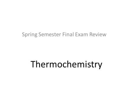 Spring Semester Final Exam Review