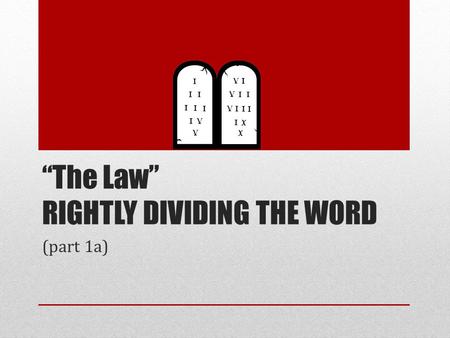 “The Law” RIGHTLY DIVIDING THE WORD (part 1a). This Series Is not a mini series but will have several installments Will have milk and meaty components.