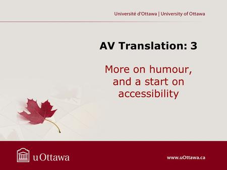 More on humour, and a start on accessibility AV Translation: 3.