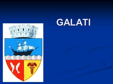 GALATI. Galati is the capital of Galati County; Galati is the capital of Galati County; It is located in the Eastern Romania, and it is the 7 th largest.