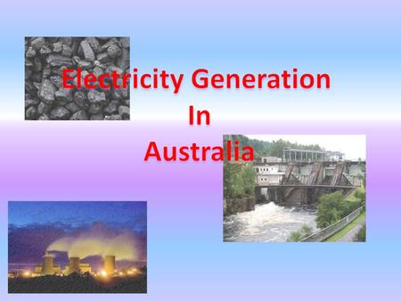 Resources used to Generate Electricity in Australia.