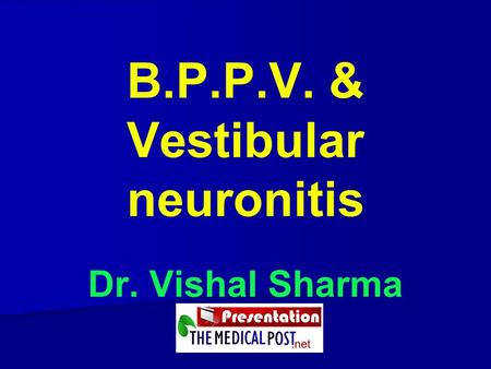 B.P.P.V. & Vestibular neuronitis